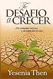 Te Desafo A Crecer En Cualquier Terreno Y En Todos Los Niveles Spanish Edition