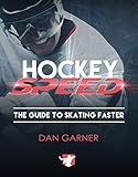 Hockey Speed The Guide To Skating Faster English Edition
