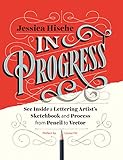 In Progress See Inside A Lettering Artists Sketchbook And Process From Pencil To Vector English Edition