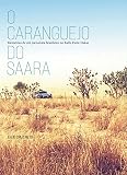 O Caranguejo Do Saara Memrias De Um Jornalista Brasileiro No Rally Parisdakar Portuguese Edition