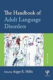 The Handbook Of Adult Language Disorders English Edition