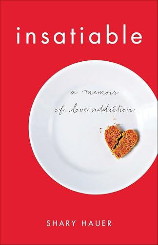 Insatiable:A Memoir of Love Addiction