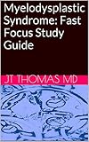 Myelodysplastic Syndrome Fast Focus Study Guide English Edition