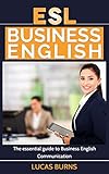 Esl Business English The Essential Guide To Business English Communication Business English Business Communication Business English Guide English Edition