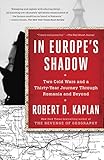 In Europes Shadow Two Cold Wars And A Thirtyyear Journey Through Romania And Beyond English Edition