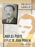 Charles Porte Le Flic De Jean Moulin
