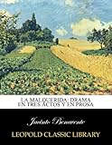 La Malquerida Drama En Tres Actos Y En Prosa