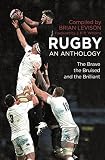 Rugby An Anthology The Brave The Bruised And The Brilliant English Edition