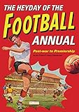 The Heyday Of The Football Annual Postwar To Premiership English Edition