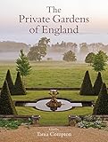 The Private Gardens Of England English Edition