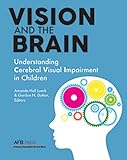 Vision And The Brain Understanding Cerebral Visual Impairment In Children