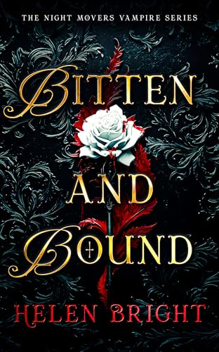 Bitten and Bound: A spicy fated mates romantasy with a brooding vampire who doesn’t share (The Night Movers Vampire Series Book 1)