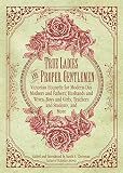 True Ladies And Proper Gentlemen Victorian Etiquette For Modernday Mothers And Fathers Husbands And Wives Boys And Girls Teachers And Students And More