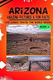 Arizona Amazing Pictures Fun Facts Kid Kongo Travel The World Series 5 English Edition