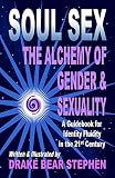 Soul Sex The Alchemy Of Gender Sexuality English Edition