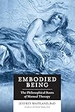 Embodied Being The Philosophical Roots Of Manual Therapy English Edition