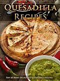 Top 50 Most Delicious Quesadilla Recipes A Quesadilla Cookbook Recipe Top 50s Book 95 English Edition