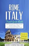 Rome Travel Guide Rome Italy Travel Guide Booka Comprehensive 5day Travel Guide To Rome Italy Unforgettable Italian Travel Best Travel Guides To Europe Series Book 2 English Edition