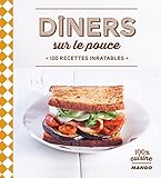 Dners Sur Le Pouce 100 Recettes Inratables 100 Cuisine