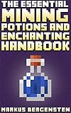 The Essential Enchanting Potions Guide For Minecraft Your Complete Guide To Enchantments Potions In The Game Of Minecraft English Edition