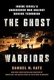 The Ghost Warriors Inside Israels Undercover War Against Suicide Terrorism English Edition
