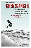 Grenzgänger: Österreichische Pioniere zwischen Triumph und Tragik