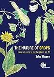 The Nature Of Crops How We Came To Eat The Plants We Do English Edition