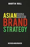 Asian Brand Strategy Revised And Updated Building And Sustaining Strong Global Brands In Asia English Edition