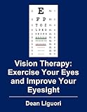 Vision Therapy Exercise Your Eyes And Improve Your Eyesight English Edition