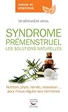 Syndrome Prmenstruel Les Solutions Naturelles Nutrition Phyto Homo Relaxation Pour Mieux Rguler Ses Hormones Nature Vitami