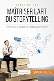 Matriser Lart Du Storytelling Techniques Et Astuces Pour Tre Plus Convaincant Coaching Pro T 6