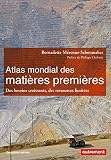 Atlas Mondial Des Matires Premires Des Besoins Croissants Des Ressources Limites Atlasmonde