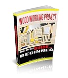 Woodworking Projects Great And Easy Guide For Beginner English Edition