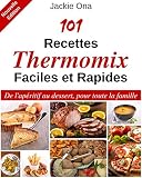 101 Recettes Thermomix Faciles Et Rapides De Lapritif Au Dessert Pour Toute La Famille