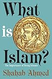 What Is Islam The Importance Of Being Islamic English Edition