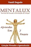 Mtodo Mentalux Tcnicas De Estudo E Otimizao Do Tempo Guia Para Melhorar O Foco Portuguese Edition
