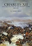 Charles Xii And The Collapse Of The Swedish Empire 16821719 Illustrated English Edition