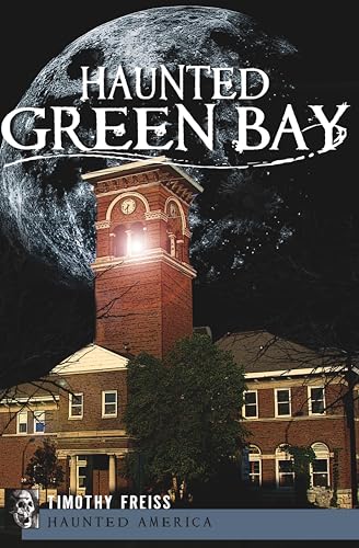 Haunted Green Bay (By: Timothy Freiss) cover