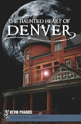 The Haunted Heart of Denver (By: Kevin Pharris) cover