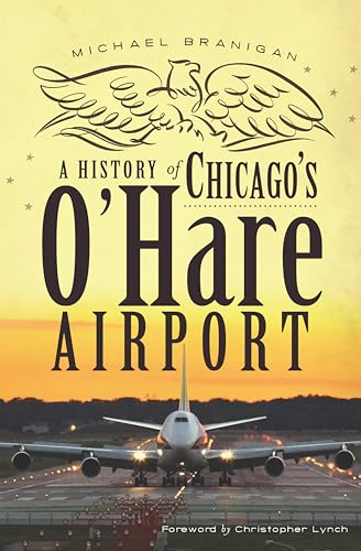 A History of Chicago's O'Hare Airport (By: Christopher Lynch,Michael Branigan) cover