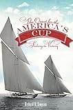 The Quest For The Americas Cup Sailing To Victory English Edition