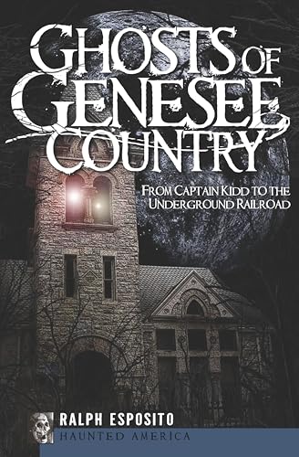 Ghosts of Genesee Country: From Captain Kidd to the Underground Railroad book cover