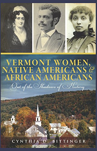 Vermont Women, Native Americans & African Americans: Out of the Shadows of History (By: Cynthia D. Bittinger) cover