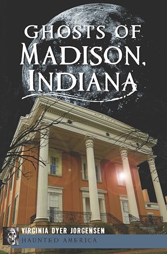 Ghosts of Madison, Indiana (By: Virginia Dyer Jorgensen) cover