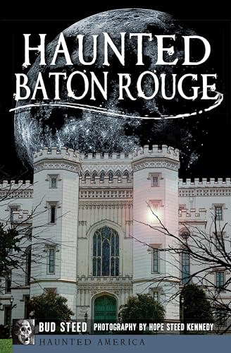 Haunted Baton Rouge (By: Bud Steed,Hope Steed Kennedy) cover