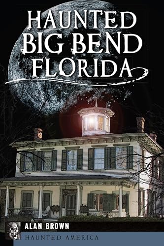 Haunted Big Bend, Florida (By: Alan Brown) cover