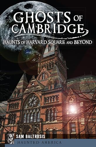 Ghosts of Cambridge: Haunts of Harvard Square and Beyond book cover