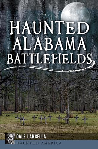 Haunted Alabama Battlefields (By: Dale Langella) cover