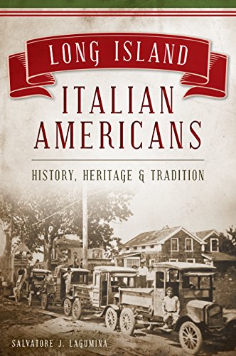 Long Island Italian Americans: History, Heritage & Tradition (By: Salvatore John LaGumina) cover