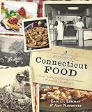 A History Of Connecticut Food A Proud Tradition Of Puddings Clambakes Steamed Cheeseburgers American Palate English Edition